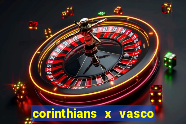 corinthians x vasco da gama ao vivo futemax